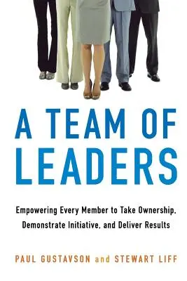 Une équipe de leaders : Donner à chaque membre les moyens de s'approprier le projet, de faire preuve d'initiative et d'obtenir des résultats - A Team of Leaders: Empowering Every Member to Take Ownership, Demonstrate Initiative, and Deliver Results