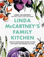 La cuisine familiale de Linda McCartney - Plus de 90 recettes à base de plantes pour sauver la planète et nourrir l'âme - Linda McCartney's Family Kitchen - Over 90 Plant-Based Recipes to Save the Planet and Nourish the Soul