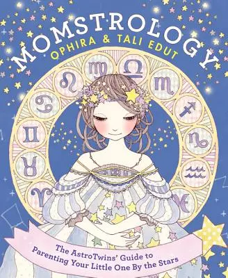 Momstrology : Le guide des astrologues pour éduquer votre enfant selon les étoiles - Momstrology: The Astrotwins' Guide to Parenting Your Little One by the Stars