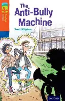 Oxford Reading Tree TreeTops Fiction : Niveau 13 Plus Pack B : La machine anti-intimidation - Oxford Reading Tree TreeTops Fiction: Level 13 More Pack B: The Anti-Bully Machine