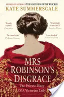 La disgrâce de Mme Robinson - Le journal intime d'une dame de l'époque victorienne - Mrs Robinson's Disgrace - The Private Diary of a Victorian Lady