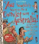 Vous ne voudriez pas être un condamné envoyé en Australie - You Wouldn't Want To Be A Convict Sent To Australia