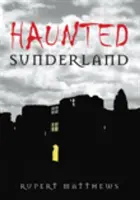 Sunderland hanté - Haunted Sunderland