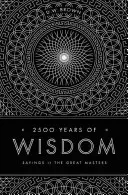 2500 ans de sagesse : Les paroles des grands maîtres - 2500 Years of Wisdom: Sayings of the Great Masters