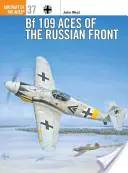 Les as du Bf 109 sur le front russe - Bf 109 Aces of the Russian Front