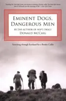 Chiens éminents, hommes dangereux : À la recherche d'un border collie en Écosse - Eminent Dogs, Dangerous Men: Searching Through Scotland For A Border Collie