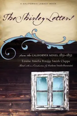 Les lettres de Shirley : Des mines de Californie, 1851-1852 - The Shirley Letters: From the California Mines, 1851-1852