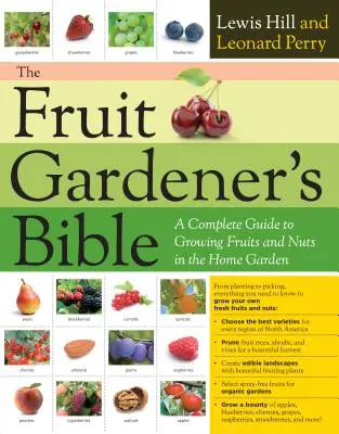 La bible du jardinier fruitier : Un guide complet pour cultiver des fruits et des noix dans le jardin domestique - The Fruit Gardener's Bible: A Complete Guide to Growing Fruits and Nuts in the Home Garden