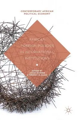 Les politiques étrangères africaines dans les institutions internationales - African Foreign Policies in International Institutions