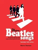 Complete Beatles Songs - The Stories Behind Every Track Written by the Fab Four (Les chansons complètes des Beatles - L'histoire de chaque morceau écrit par les Fab Four) - Complete Beatles Songs - The Stories Behind Every Track Written by the Fab Four