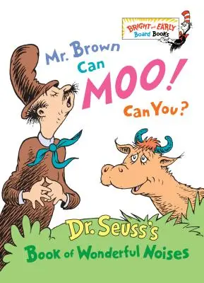 Mr. Brown Can Moo ! Et toi ? Le livre des bruits merveilleux du Dr Seuss - Mr. Brown Can Moo! Can You?: Dr. Seuss's Book of Wonderful Noises