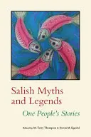 Mythes et légendes salish : Histoires d'un peuple - Salish Myths and Legends: One People's Stories