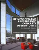 Conception en béton armé et précontraint selon Ec2 : Le processus complet, deuxième édition - Reinforced and Prestressed Concrete Design to Ec2: The Complete Process, Second Edition