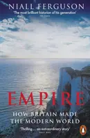 Empire - Comment la Grande-Bretagne a créé le monde moderne - Empire - How Britain Made the Modern World