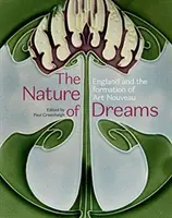 La nature des rêves - L'Angleterre et la formation de l'Art nouveau - Nature of Dreams - England and the Formation of Art Nouveau