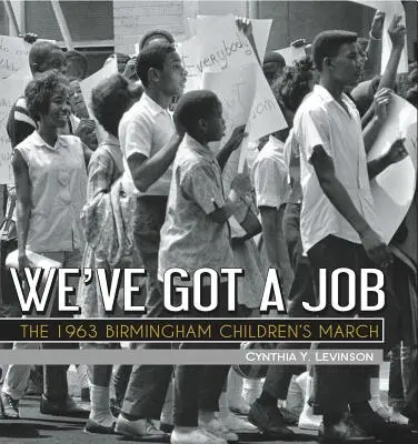 Nous avons un travail : La marche des enfants de Birmingham en 1963 - We've Got a Job: The 1963 Birmingham Children's March