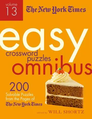 The New York Times Easy Crossword Puzzle Omnibus Volume 13 : 200 énigmes à résoudre tirées des pages du New York Times - The New York Times Easy Crossword Puzzle Omnibus Volume 13: 200 Solvable Puzzles from the Pages of the New York Times