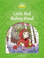 Contes classiques deuxième édition : Niveau 3 : Le Petit Chaperon Rouge - Classic Tales Second Edition: Level 3: Little Red Riding Hood