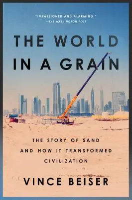 Le monde dans un grain : L'histoire du sable et comment il a transformé la civilisation - The World in a Grain: The Story of Sand and How It Transformed Civilization