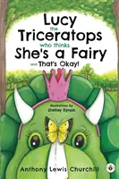 Lucy le tricératops qui se prend pour une fée et c'est bien comme ça&nbsp;! - Lucy the Triceratops Who Thinks She's a Fairy and That's Okay!