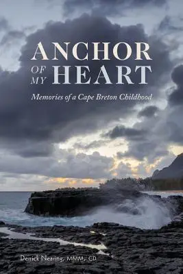 L'ancre de mon cœur : Souvenirs d'une enfance au Cap-Breton - Anchor of My Heart: Memories of a Cape Breton Childhood