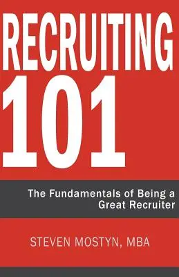 Recrutement 101 : Les principes fondamentaux pour devenir un excellent recruteur - Recruiting 101: The Fundamentals of Being a Great Recruiter