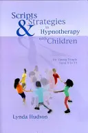 Scripts et stratégies en hypnothérapie avec les enfants - Scripts & Strategies in Hypnotherapy with Children