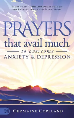 Des prières qui rapportent beaucoup pour vaincre l'anxiété et la dépression - Prayers that Avail Much to Overcome Anxiety and Depression