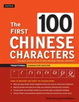 Les 100 premiers caractères chinois : Édition caractères traditionnels : Le moyen rapide et facile d'apprendre les caractères chinois de base - The First 100 Chinese Characters: Traditional Character Edition: The Quick and Easy Way to Learn the Basic Chinese Characters