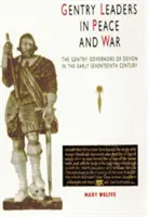 Les leaders de la gentry dans la paix et la guerre : les gouverneurs de la gentry du Devon au début du XVIIe siècle - Gentry Leaders in Peace and War: The Gentry Governors of Devon in the Early Seventeenth Century