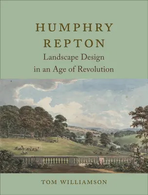 Humphry Repton : L'aménagement du paysage à l'ère de la révolution - Humphry Repton: Landscape Design in an Age of Revolution