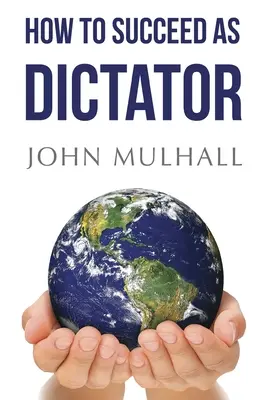 Comment réussir en tant que dictateur - How to Succeed as Dictator