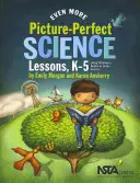 Des leçons de sciences encore plus imagées - Utiliser des livres pour enfants pour guider la recherche, de la maternelle à la 5e année du secondaire - Even More Picture-Perfect Science Lessons - Using Children's Books to Guide Inquiry, K-5