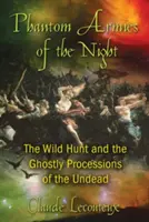 Les armées fantômes de la nuit : La chasse sauvage et les processions fantomatiques des morts-vivants - Phantom Armies of the Night: The Wild Hunt and the Ghostly Processions of the Undead