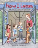 Comment j'apprends : Un guide pour les enfants sur les troubles de l'apprentissage - How I Learn: A Kid's Guide to Learning Disability