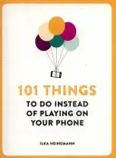 101 choses à faire au lieu de jouer sur votre téléphone - 101 Things To Do Instead of Playing on Your Phone