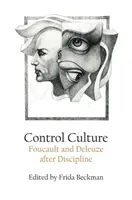 La culture du contrôle : Foucault et Deleuze après la discipline - Control Culture: Foucault and Deleuze After Discipline