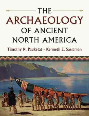 L'archéologie de l'ancienne Amérique du Nord - The Archaeology of Ancient North America