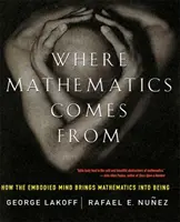 D'où viennent les mathématiques : comment l'esprit incarné fait naître les mathématiques - Where Mathematics Come from: How the Embodied Mind Brings Mathematics Into Being