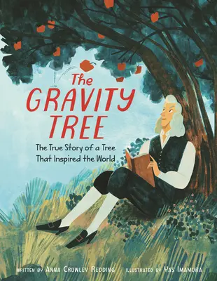 L'arbre de la gravité : L'histoire vraie d'un arbre qui a inspiré le monde - The Gravity Tree: The True Story of a Tree That Inspired the World