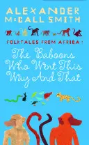 Les babouins qui allaient par ici et par là : Contes populaires d'Afrique - Baboons Who Went This Way And That: Folktales From Africa