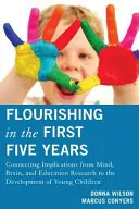 S'épanouir au cours des cinq premières années : Relier les implications de la recherche sur l'esprit, le cerveau et l'éducation au développement des jeunes enfants - Flourishing in the First Five Years: Connecting Implications from Mind, Brain, and Education Research to the Development of Young Children