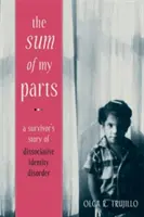 La somme de mes parties : L'histoire d'un survivant du trouble dissociatif de l'identité - The Sum of My Parts: A Survivor's Story of Dissociative Identity Disorder