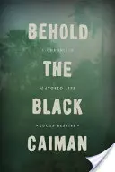 Voici le caïman noir : Chronique de la vie des Ayoreo - Behold the Black Caiman: A Chronicle of Ayoreo Life