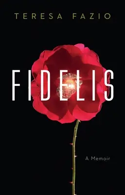 Fidelis : Un mémoire - Fidelis: A Memoir