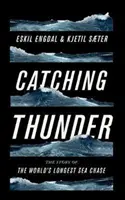 Catching Thunder : L'histoire vraie de la plus longue poursuite en mer du monde - Catching Thunder: The True Story of the World's Longest Sea Chase