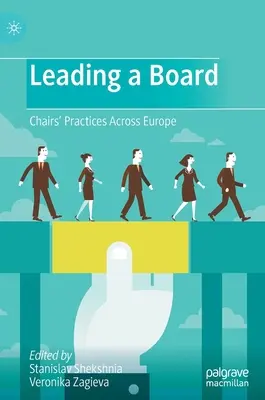 Diriger un conseil d'administration : Pratiques des présidents à travers l'Europe - Leading a Board: Chairs' Practices Across Europe