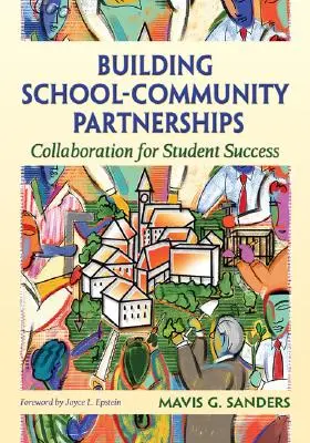 Établir des partenariats entre l'école et la communauté : Collaboration pour la réussite des élèves - Building School-Community Partnerships: Collaboration for Student Success