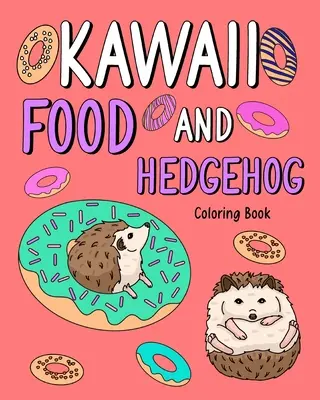 Livre à colorier Kawaii Food et Hedgehog - Kawaii Food and Hedgehog Coloring Book