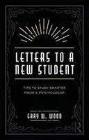 Lettres à un nouvel étudiant : Conseils d'un psychologue pour étudier plus intelligemment - Letters to a New Student: Tips to Study Smarter from a Psychologist